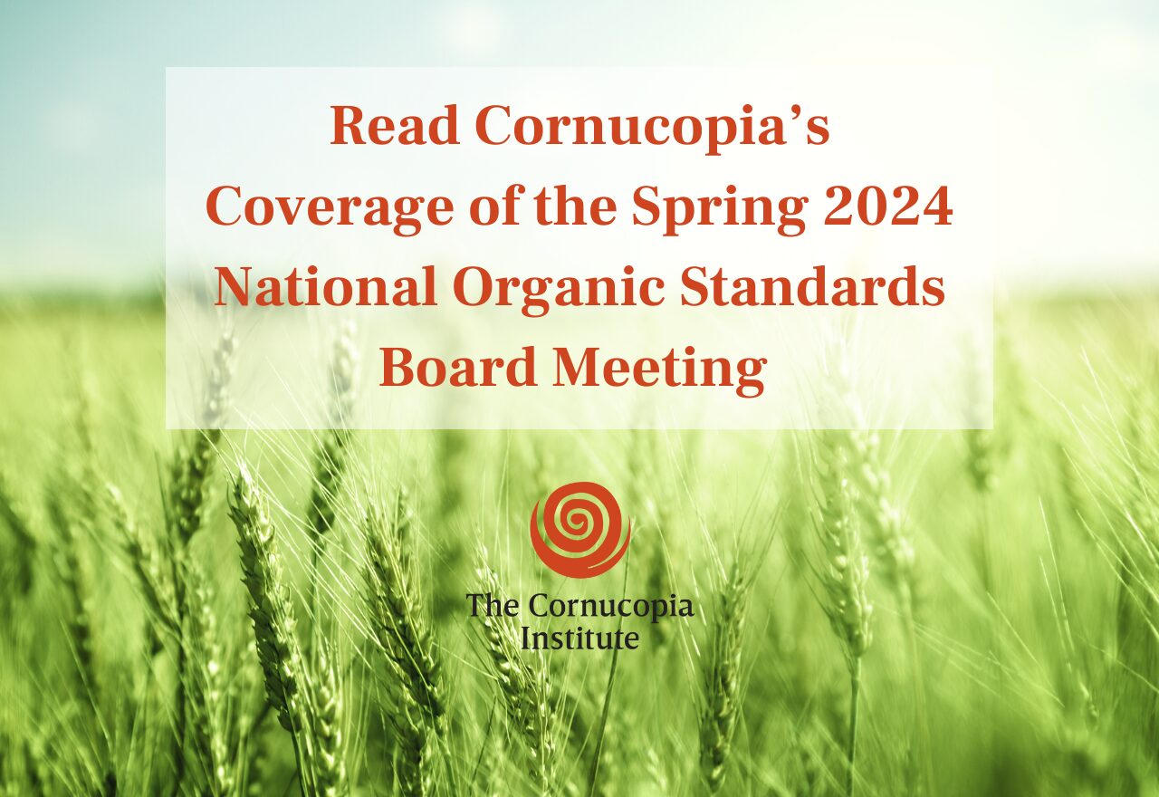 Follow Cornucopia&rsquo;s Spring 2024 NOSB Coverage - Cornucopia Institute